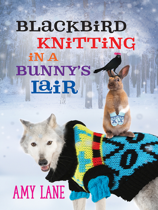 Title details for Blackbird Knitting in a Bunny's Lair by Amy Lane - Available